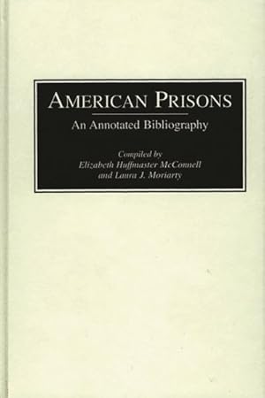 Imagen del vendedor de American Prisons : An Annotated Bibliography a la venta por GreatBookPrices