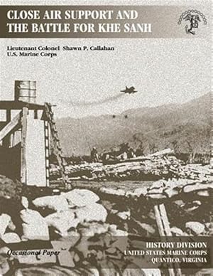 Seller image for Close Air Support and the Battle for Khe Sanh for sale by GreatBookPrices