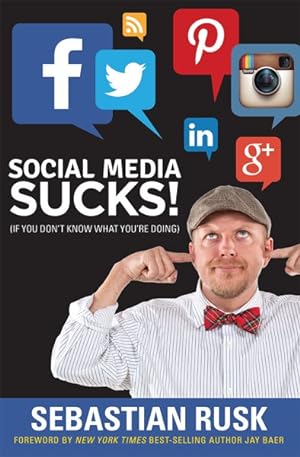 Imagen del vendedor de Social Media Sucks! : If You Don't Know What You're Doing a la venta por GreatBookPrices