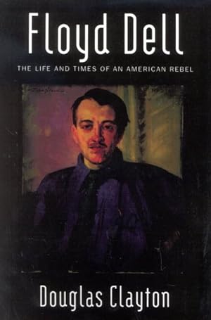 Imagen del vendedor de Floyd Dell : Life And Times Of An American Rebel a la venta por GreatBookPrices