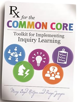 Seller image for Rx for the Common Core : Toolkit for Implementing Inquiry Learning for sale by GreatBookPrices