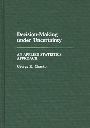 Seller image for Decision-Making Under Uncertainty : An Applied Statistics Approach for sale by GreatBookPrices