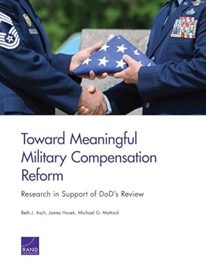 Seller image for Toward Meaningful Military Compensation Reform : Research in Support of DoD's Review for sale by GreatBookPrices