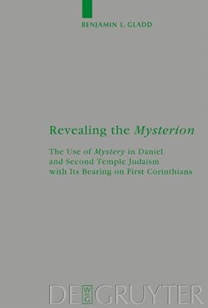 Bild des Verkufers fr Revealing the Mysterion : The Use of Mystery in Daniel and Second Temple Judaism With Its Bearing on First Corinthians zum Verkauf von GreatBookPricesUK