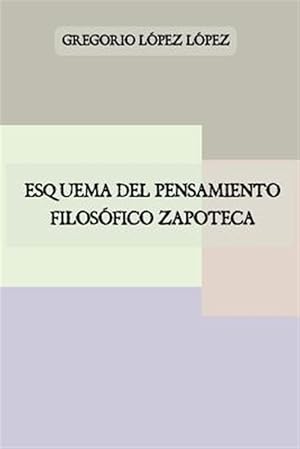 Imagen del vendedor de Esquema del pensamiento filosfico zapoteca -Language: spanish a la venta por GreatBookPrices