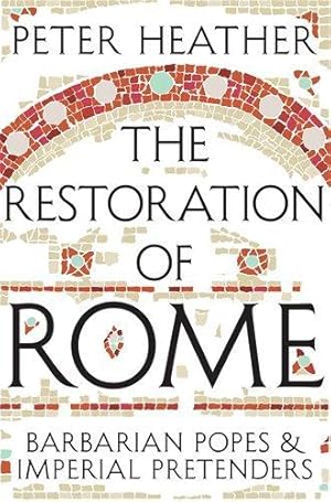 Image du vendeur pour The Restoration of Rome: Barbarian Popes & Imperial Pretenders mis en vente par WeBuyBooks