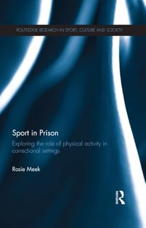 Image du vendeur pour Sport in Prison : Exploring the Role of Physical Activity in Correctional Settings mis en vente par GreatBookPricesUK