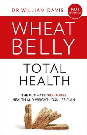Seller image for Wheat Belly Total Health : The Effortless Grain-free Health and Weight-loss Plan for sale by GreatBookPrices