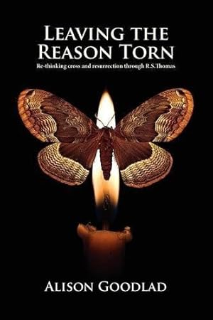 Seller image for Leaving The Reason Torn: Re-thinking Cross and Resurrection through R. S. Thomas for sale by WeBuyBooks