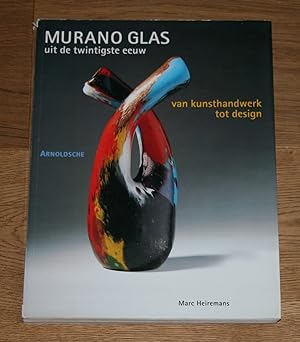 Murano Glas uit de twintigste eeuw. Van Kunsthandwerk tot design. [20th Century Murano Glass - Mu...