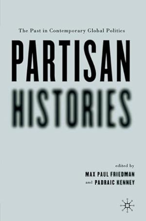 Immagine del venditore per Partisan Histories : The Past In Contemporary Global Politics venduto da GreatBookPricesUK