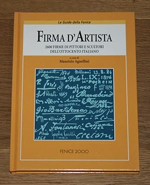 Firma d'Artista. 2600 firme di pittori e scultori dell'Ottocento italiano.