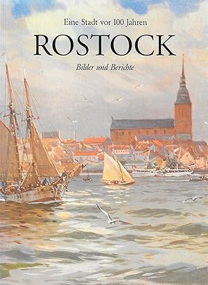 Immagine del venditore per Eine Stadt vor 100 Jahren Rostock Bilder und Berichte venduto da Antiquariat Christian Wulff