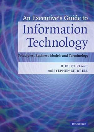 Seller image for Executive's Guide to Information Technology : Principles, Business Models, and Terminology for sale by GreatBookPrices