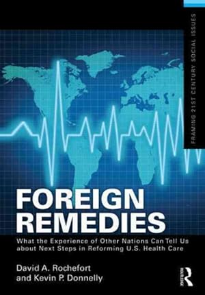 Bild des Verkufers fr Foreign Remedies : What the Experience of Other Nations Can Tell Us About Reforming U.S. Health Care zum Verkauf von GreatBookPrices