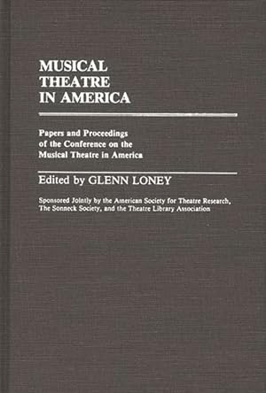 Bild des Verkufers fr Musical Theatre in America : Papers and Proceedings of the Conference on the Musical Theatre in America zum Verkauf von GreatBookPrices