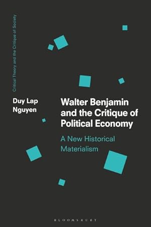 Image du vendeur pour Walter Benjamin and the Critique of Political Economy : A New Historical Materialism mis en vente par GreatBookPrices