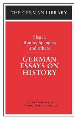 Seller image for German Essays on History : Hegel, Ranke, Spengler, and Others for sale by GreatBookPrices