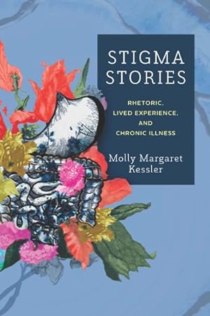 Immagine del venditore per Stigma Stories : Rhetoric, Lived Experience, and Chronic Illness venduto da GreatBookPrices
