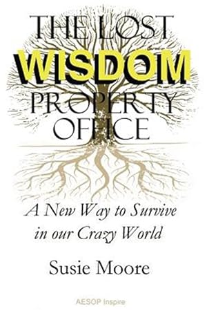 Imagen del vendedor de The Lost Wisdom Property Office: A New Way to Survive in Our Crazy World a la venta por GreatBookPrices