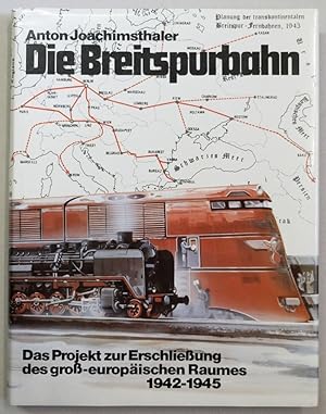 Bild des Verkufers fr Die Breitspurbahn. Das Projekt zur Erschlieung des gro-europischen Raumes 1942 - 1945. zum Verkauf von Antiquariat Martin Barbian & Grund GbR