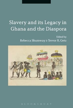 Seller image for Slavery and Its Legacy in Ghana and the Diaspora for sale by GreatBookPrices