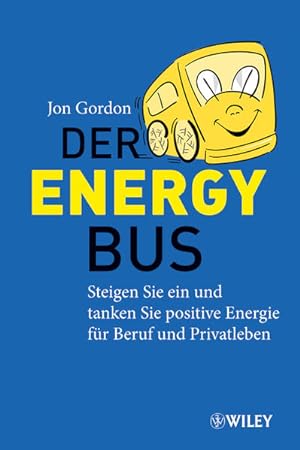 Bild des Verkufers fr Der Energy Bus: Steigen Sie ein und tanken Sie positive Energie fr Beruf und Privatleben zum Verkauf von buchlando-buchankauf