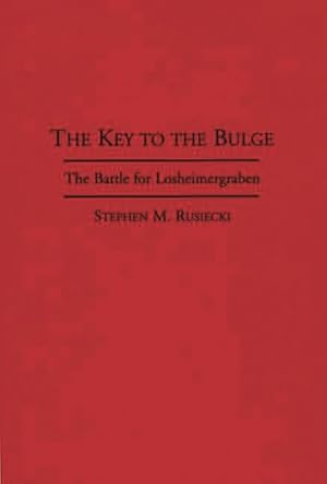 Seller image for Key to the Bulge : The Battle for Losheimergraben for sale by GreatBookPrices