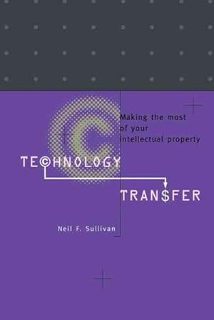 Seller image for Technology Transfer : Making the Most of Your Intellectual Property for sale by GreatBookPrices