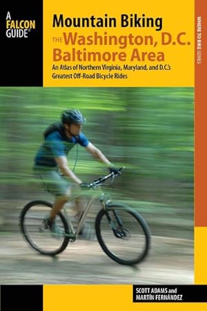 Immagine del venditore per Mountain Biking the Washington D.C. / Baltimore Area : An Atlas of Northern Virginia, Maryland, and D.C.'s Greatest Off-Road Bicycle Rides venduto da GreatBookPrices