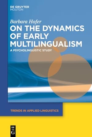 Seller image for On the Dynamics of Early Multilingualism : A Psycholinguistic Study for sale by GreatBookPrices