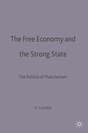 Immagine del venditore per Free Economy and the Strong State : The Politics of Thatcherism venduto da GreatBookPricesUK