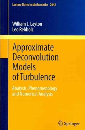 Bild des Verkufers fr Approximate Deconvolution Models of Turbulence : Analysis, Phenomenology and Numerical Analysis zum Verkauf von GreatBookPrices