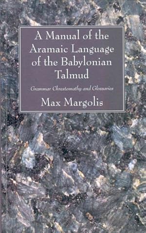 Bild des Verkufers fr Manual of the Aramaic Language of the Babylonian Talmud : Grammar Chrestomathy and Glossaries zum Verkauf von GreatBookPrices
