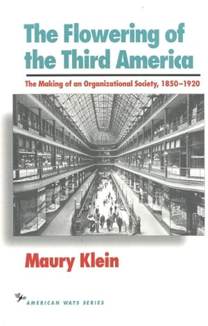 Seller image for Flowering of the Third America : The Making of an Organizational Society, 1850-1920 for sale by GreatBookPrices