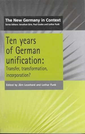 Immagine del venditore per Ten Years of German Unification : Transfer, Transformation, Incorporation? venduto da GreatBookPrices