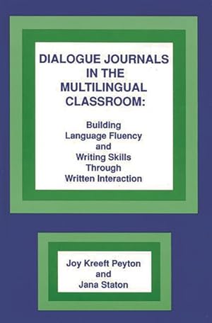 Immagine del venditore per Dialogue Journals in the Multilingual Classroom : Building Language Fluency and Writing Skills Through Writing Interaction venduto da GreatBookPrices