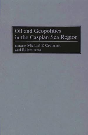 Image du vendeur pour Oil and Geopolitics in the Caspian Sea Region mis en vente par GreatBookPricesUK