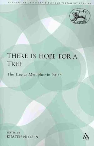 Immagine del venditore per There Is Hope for a Tree : The Tree As Metaphor in Isaiah venduto da GreatBookPrices