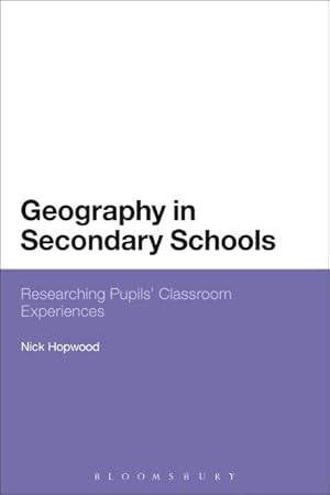 Bild des Verkufers fr Geography in Secondary Schools : Researching Pupils' Classroom Experiences zum Verkauf von GreatBookPrices