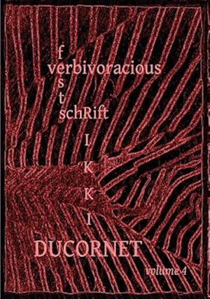 Bild des Verkufers fr Verbivoracious Festschrift Volume 4: Rikki Ducornet zum Verkauf von GreatBookPrices