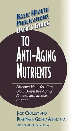 Seller image for User's Guide to Anti-aging Nutrients : Discover How You Can Slow Down the Aging Process and Increase Energy for sale by GreatBookPricesUK