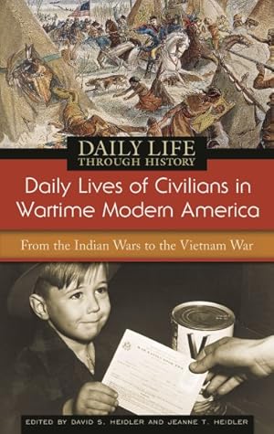 Seller image for Daily Lives of Civilians in Wartime Modern America : From the Indian Wars to the Vietnam War for sale by GreatBookPrices