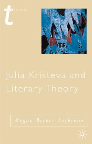 Imagen del vendedor de Julia Kristeva And Literary Theory : transitions a la venta por GreatBookPrices