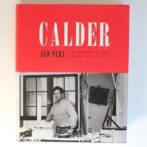 Seller image for Calder: The Conquest of Time: The Early Years: 1898-1940 (A Life of Calder) for sale by Fireside Bookshop