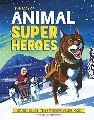 Bild des Verkufers fr The Book of Animal Superheroes: Amazing True-Life Tales; Astounding Wildlife Facts: 1 zum Verkauf von WeBuyBooks