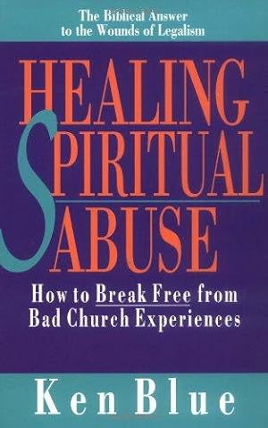 Imagen del vendedor de Healing Spiritual Abuse: How to Break Free from Bad Church Experiences a la venta por WeBuyBooks