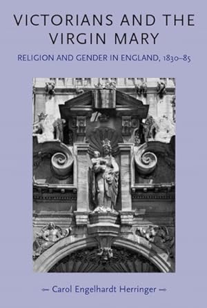 Bild des Verkufers fr Victorians and the Virgin Mary : Religion and Gender in England 1830 "85 zum Verkauf von GreatBookPricesUK