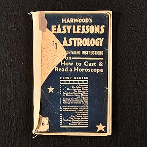 Image du vendeur pour Harwood's Easy Lessons in Astrology: Giving Detailed Instructions on How to Cast and Read a Horoscope mis en vente par Rooke Books PBFA