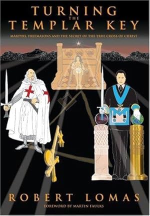 Seller image for Turning the Templar Key: Martyrs, Freemasons and the Secret of the True Cross of Christ for sale by WeBuyBooks